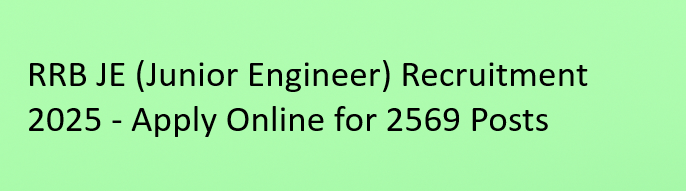 RRB JE Recruitment 2025 – Apply Online for 2569 Junior Engineer Vacancies