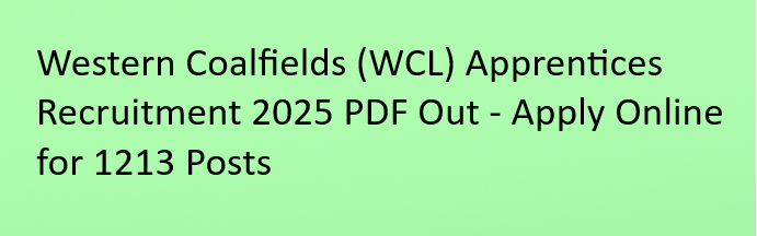 WCL Apprentices Recruitment 2025 Notification PDF Out – Apply Online for 1213 Vacancies